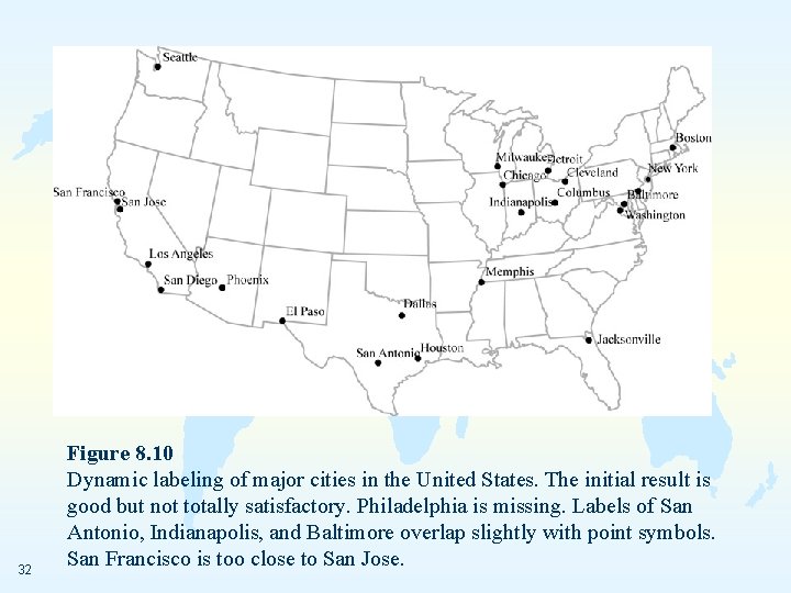 32 Figure 8. 10 Dynamic labeling of major cities in the United States. The