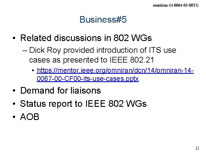 omniran-14 -0064 -03 -00 TG Business#5 • Related discussions in 802 WGs – Dick