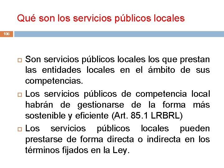 Qué son los servicios públicos locales 106 Son servicios públicos locales los que prestan