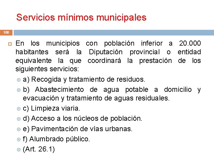 Servicios mínimos municipales 108 En los municipios con población inferior a 20. 000 habitantes