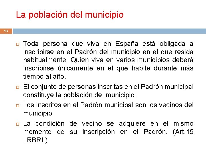 La población del municipio 13 Toda persona que viva en España está obligada a