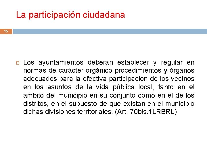 La participación ciudadana 15 Los ayuntamientos deberán establecer y regular en normas de carácter