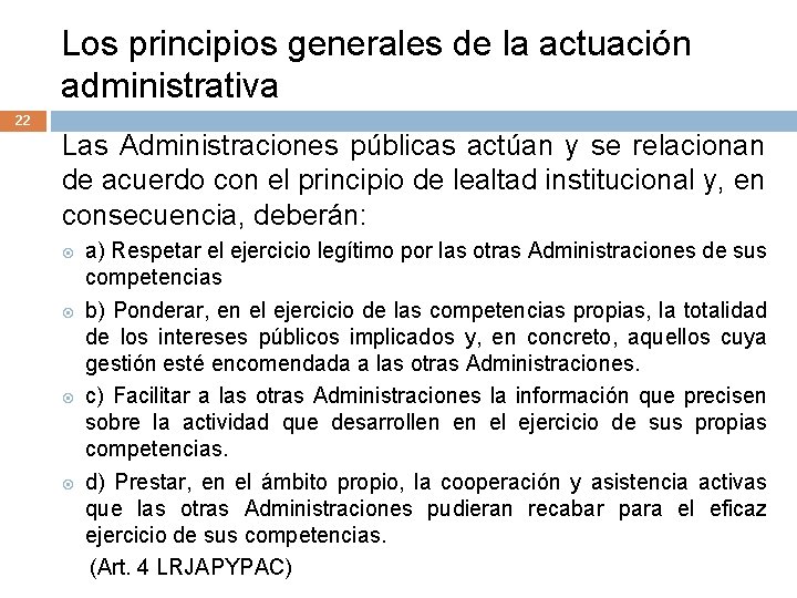 Los principios generales de la actuación administrativa 22 Las Administraciones públicas actúan y se