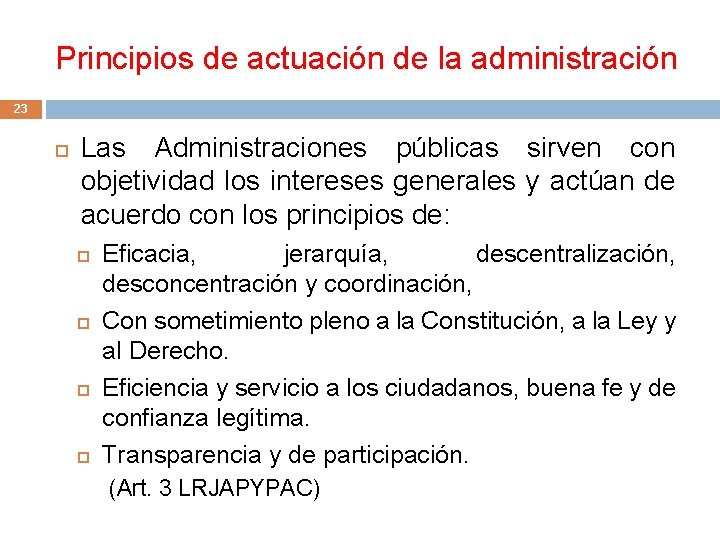 Principios de actuación de la administración 23 Las Administraciones públicas sirven con objetividad los