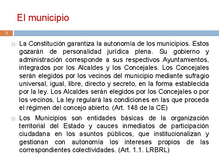 El municipio 3 La Constitución garantiza la autonomía de los municipios. Estos gozarán de