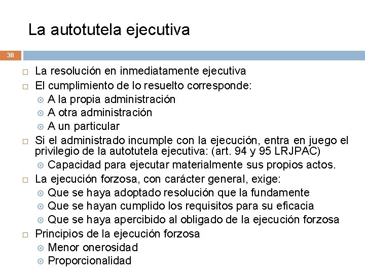 La autotutela ejecutiva 38 La resolución en inmediatamente ejecutiva El cumplimiento de lo resuelto