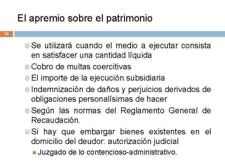 El apremio sobre el patrimonio 39 Se utilizará cuando el medio a ejecutar consista