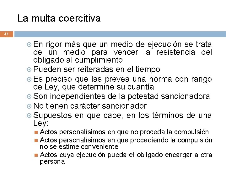 La multa coercitiva 41 En rigor más que un medio de ejecución se trata