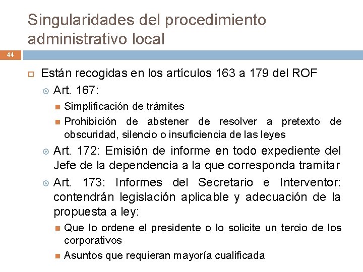 Singularidades del procedimiento administrativo local 44 Están recogidas en los artículos 163 a 179