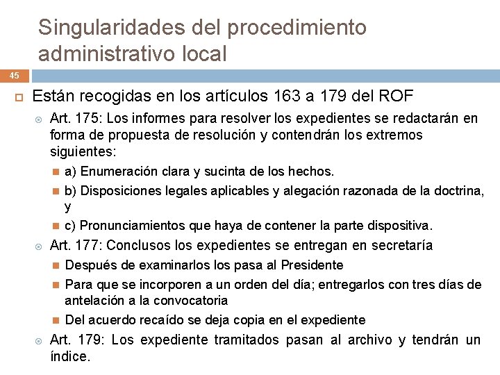 Singularidades del procedimiento administrativo local 45 Están recogidas en los artículos 163 a 179