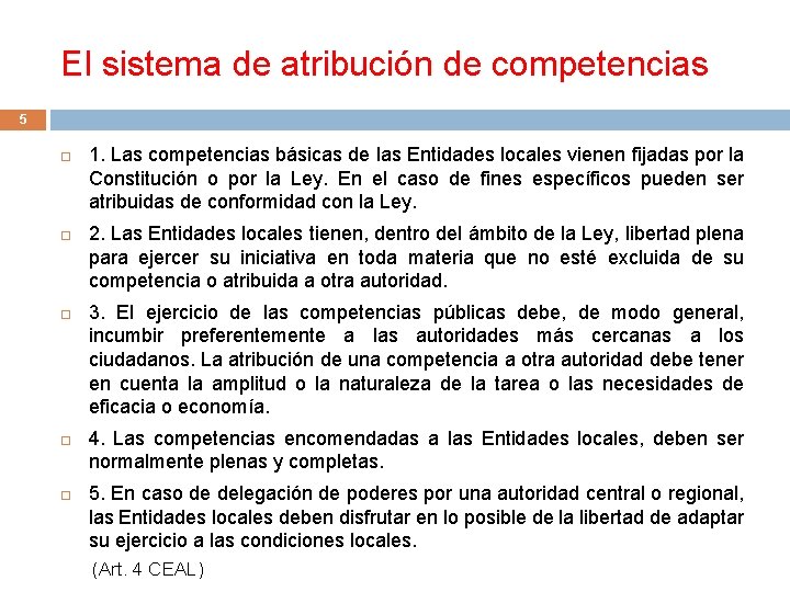 El sistema de atribución de competencias 5 1. Las competencias básicas de las Entidades