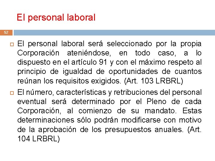 El personal laboral 52 El personal laboral será seleccionado por la propia Corporación ateniéndose,