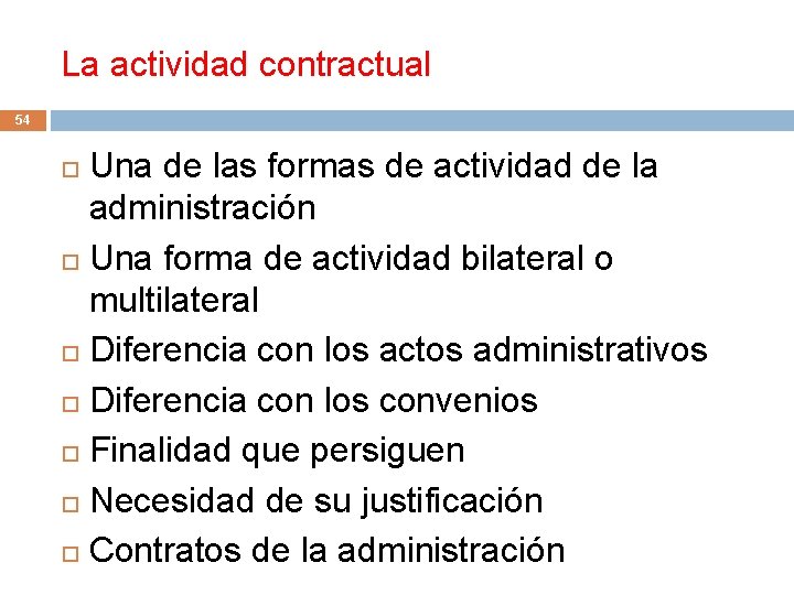 La actividad contractual 54 Una de las formas de actividad de la administración Una