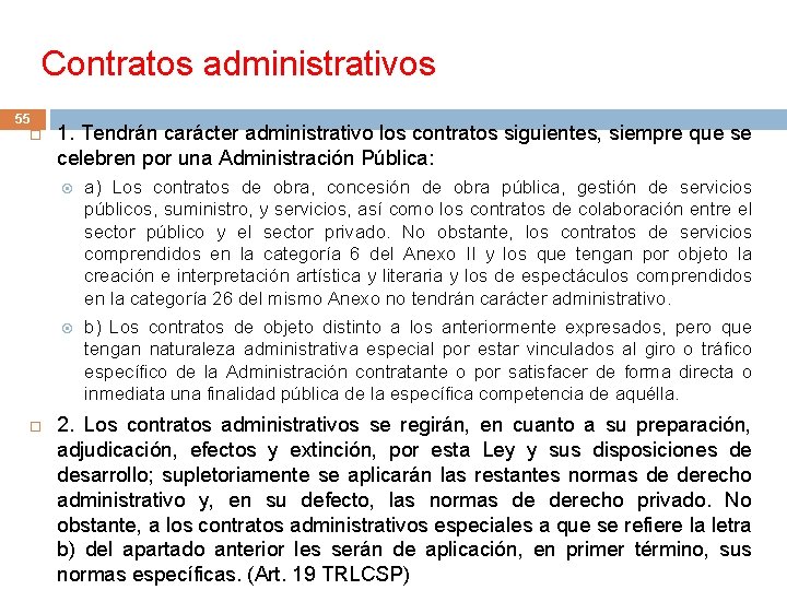 Contratos administrativos 55 1. Tendrán carácter administrativo los contratos siguientes, siempre que se celebren