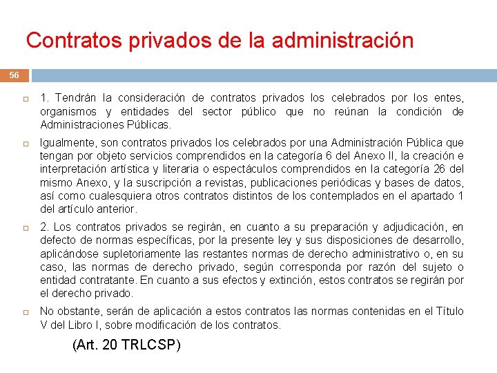 Contratos privados de la administración 56 1. Tendrán la consideración de contratos privados los