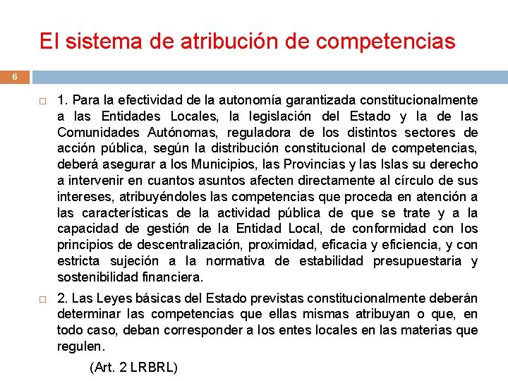 El sistema de atribución de competencias 6 1. Para la efectividad de la autonomía