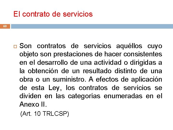 El contrato de servicios 60 Son contratos de servicios aquéllos cuyo objeto son prestaciones