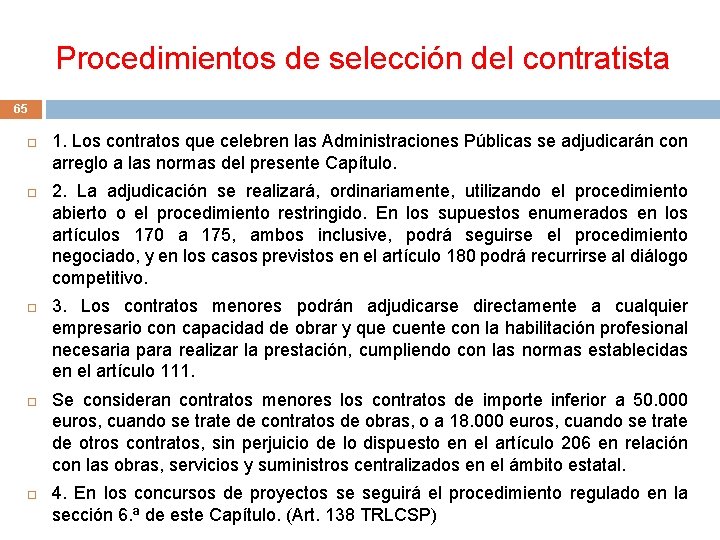 Procedimientos de selección del contratista 65 1. Los contratos que celebren las Administraciones Públicas