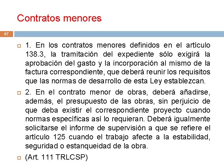 Contratos menores 67 1. En los contratos menores definidos en el artículo 138. 3,