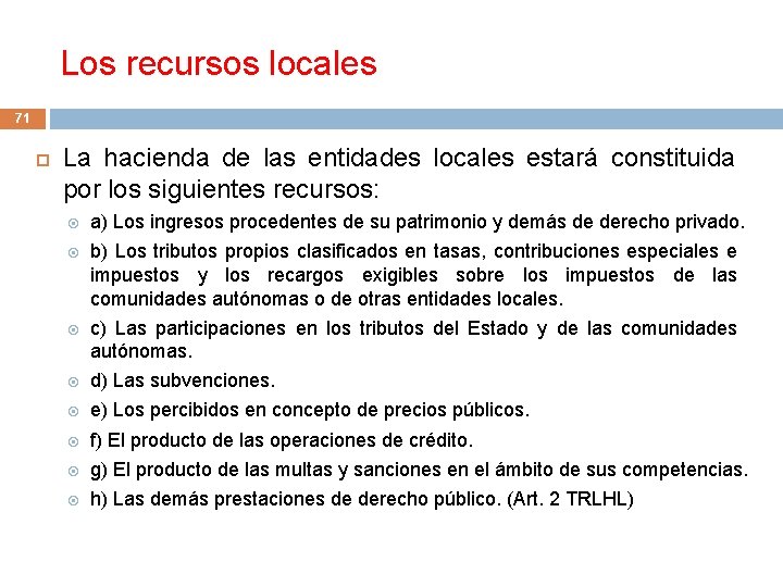 Los recursos locales 71 La hacienda de las entidades locales estará constituida por los