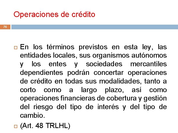 Operaciones de crédito 76 En los términos previstos en esta ley, las entidades locales, Operaciones de crédito 76 En los términos previstos en esta ley, las entidades locales,