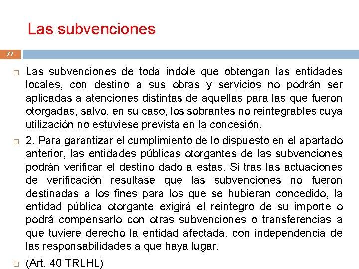 Las subvenciones 77 Las subvenciones de toda índole que obtengan las entidades locales, con