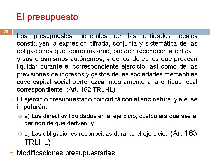 El presupuesto 79 Los presupuestos generales de las entidades locales constituyen la expresión cifrada,