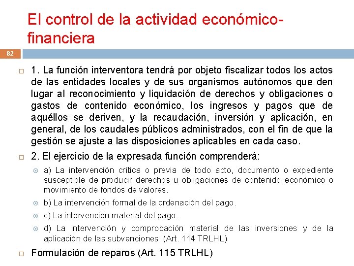 El control de la actividad económicofinanciera 82 1. La función interventora tendrá por objeto