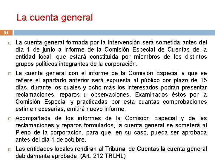 La cuenta general 84 La cuenta general formada por la Intervención será sometida antes