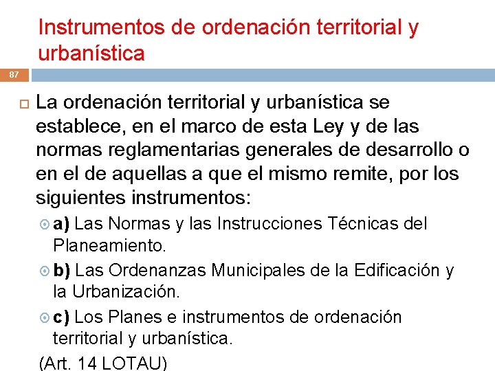 Instrumentos de ordenación territorial y urbanística 87 La ordenación territorial y urbanística se establece,