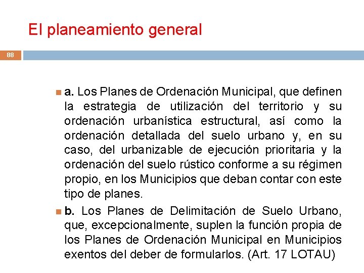 El planeamiento general 88 a. Los Planes de Ordenación Municipal, que definen la estrategia