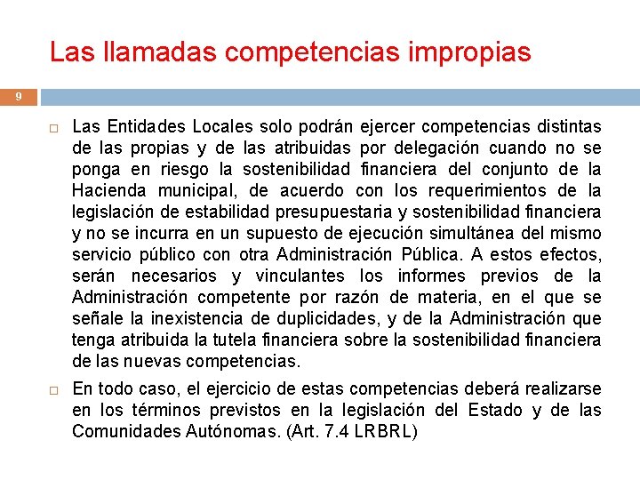 Las llamadas competencias impropias 9 Las Entidades Locales solo podrán ejercer competencias distintas de