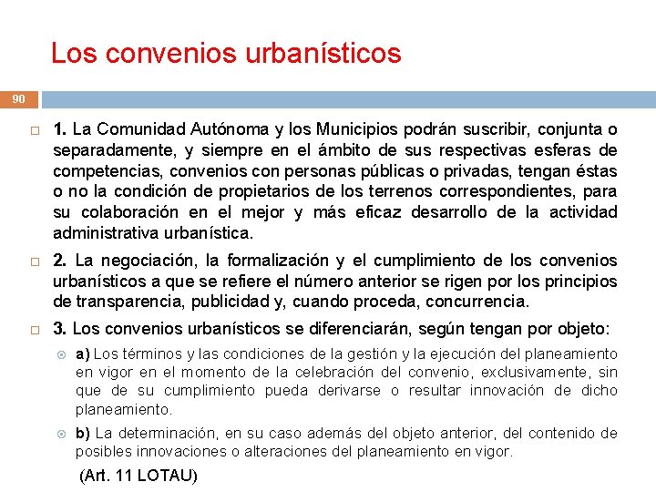 Los convenios urbanísticos 90 1. La Comunidad Autónoma y los Municipios podrán suscribir, conjunta