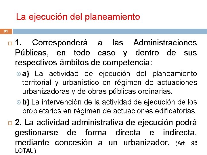 La ejecución del planeamiento 91 1. Corresponderá a las Administraciones Públicas, en todo caso