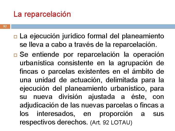 La reparcelación 92 La ejecución jurídico formal del planeamiento se lleva a cabo a