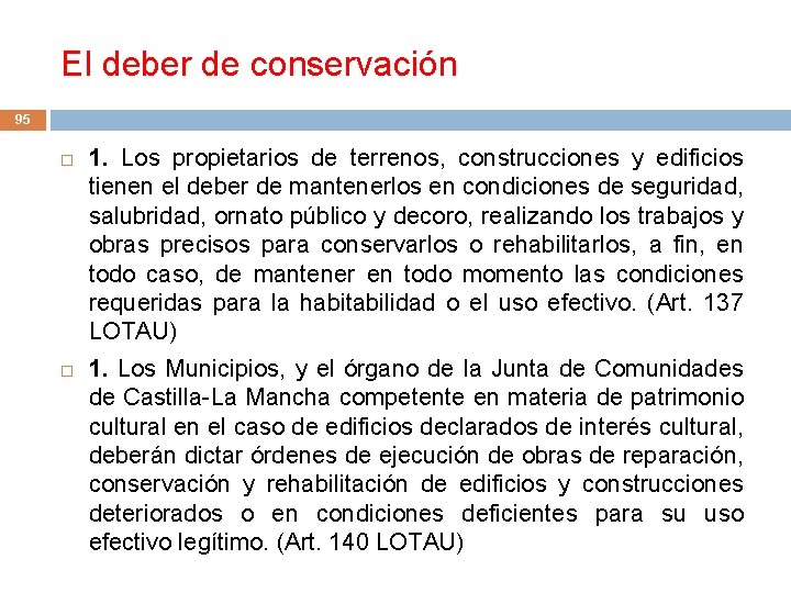 El deber de conservación 95 1. Los propietarios de terrenos, construcciones y edificios tienen