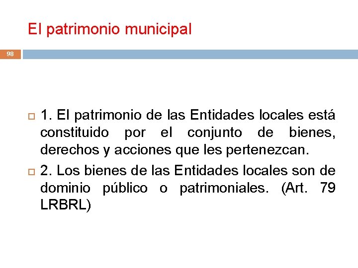 El patrimonio municipal 98 1. El patrimonio de las Entidades locales está constituido por