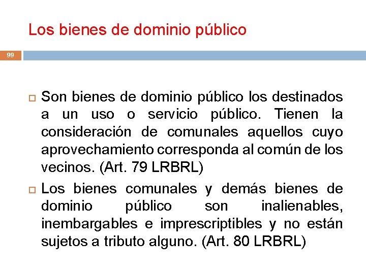 Los bienes de dominio público 99 Son bienes de dominio público los destinados a