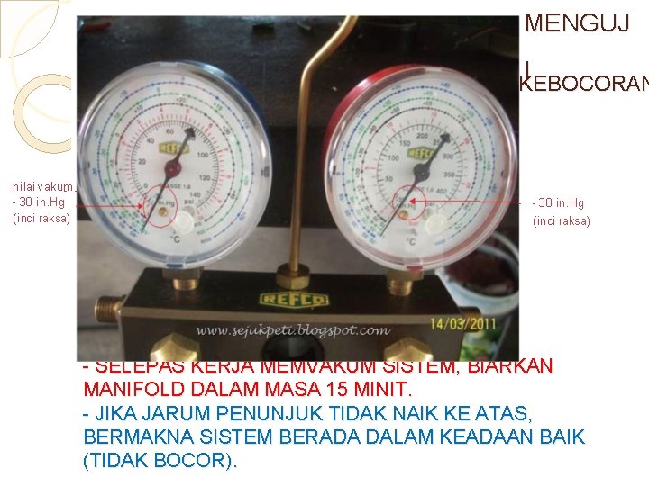 MENGUJ I I KEBOCORAN nilai vakum - - 30 in. Hg (inci raksa) www.