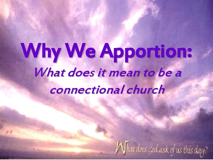 Why We Apportion: What does it mean to be a connectional church 