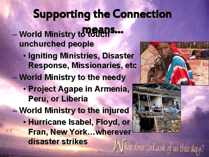 Supporting the Connection – World Ministry tomeans… touch unchurched people • Igniting Ministries, Disaster