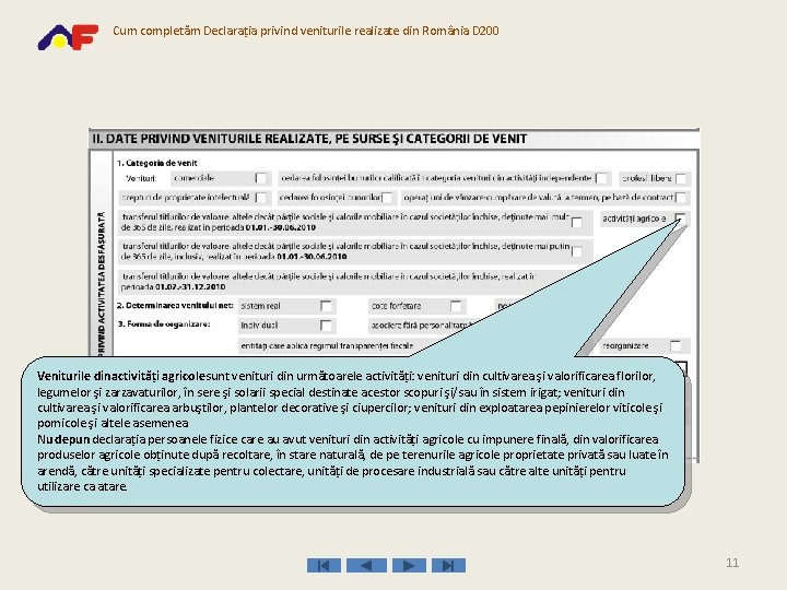 Cum completăm Declaraţia privind veniturile realizate din România D 200 Veniturile din activităţi agricole