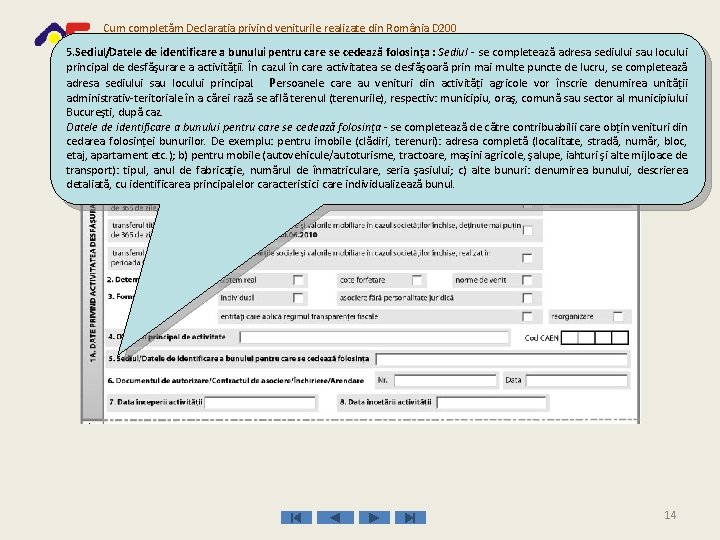 Cum completăm Declaraţia privind veniturile realizate din România D 200 5. Sediul/Datele de identificare