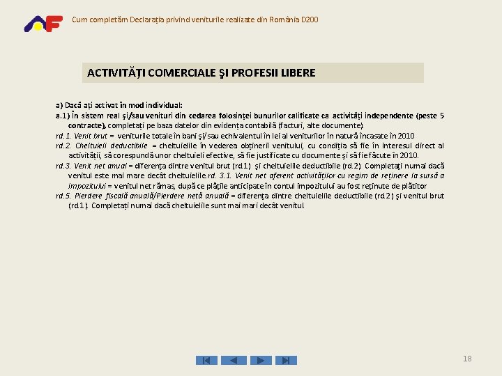 Cum completăm Declaraţia privind veniturile realizate din România D 200 ACTIVITĂŢI COMERCIALE ŞI PROFESII