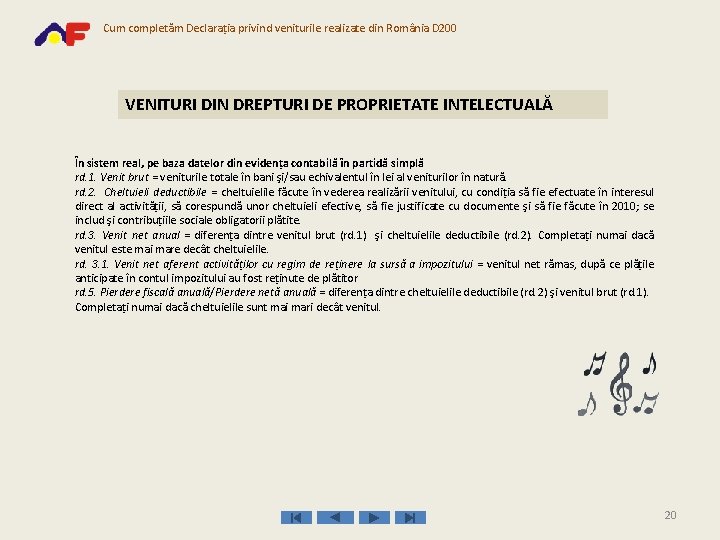 Cum completăm Declaraţia privind veniturile realizate din România D 200 VENITURI DIN DREPTURI DE