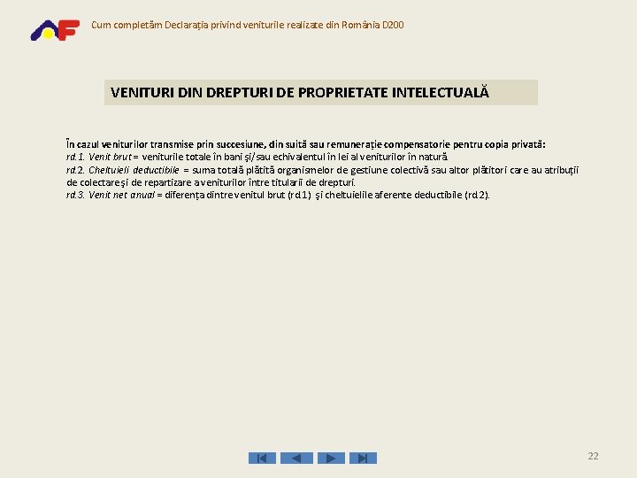 Cum completăm Declaraţia privind veniturile realizate din România D 200 VENITURI DIN DREPTURI DE