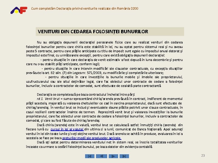 Cum completăm Declaraţia privind veniturile realizate din România D 200 VENITURI DIN CEDAREA FOLOSINŢEI