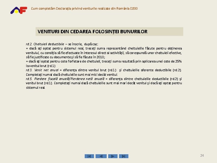 Cum completăm Declaraţia privind veniturile realizate din România D 200 VENITURI DIN CEDAREA FOLOSINŢEI