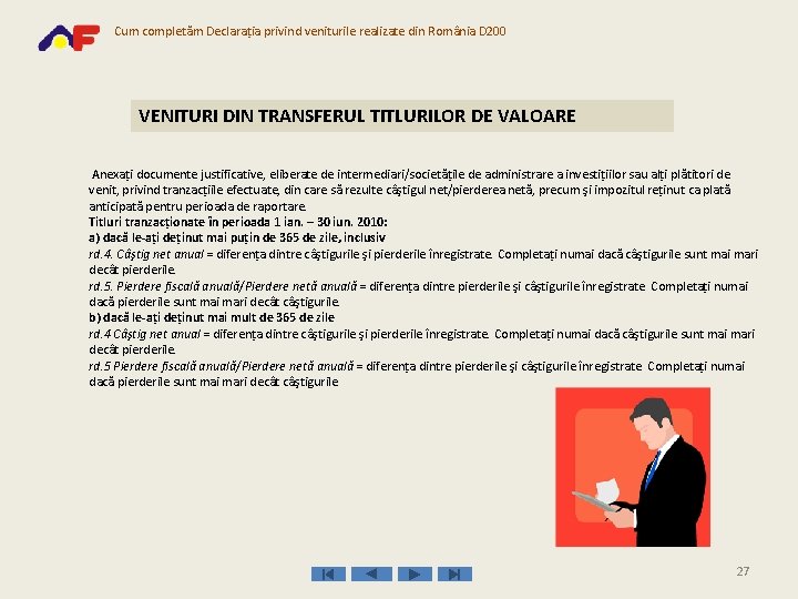 Cum completăm Declaraţia privind veniturile realizate din România D 200 VENITURI DIN TRANSFERUL TITLURILOR