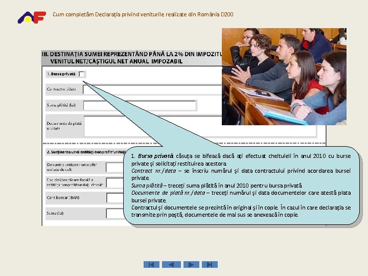 Cum completăm Declaraţia privind veniturile realizate din România D 200 1. Bursa privată: căsuţa